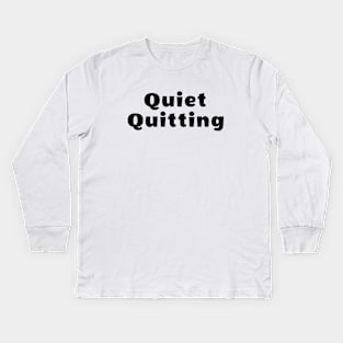 Quiet Quitting Kids Long Sleeve T-Shirt